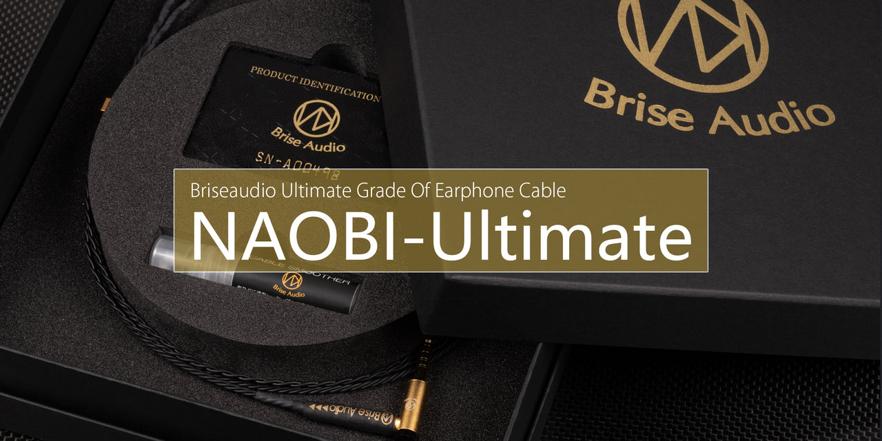 【BriseAudio】 Announces the release of the new Ultimate earphone cable NAOBI-Ultimate on August 19.